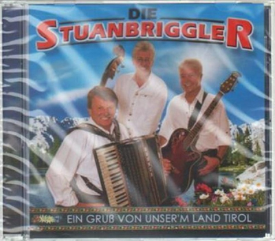 Die Stuanbriggler - Ein Gru von unserm Land Tirol