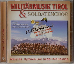 Milit�rmusik Tirol & Soldatenchor - M�rsche, Hymnen und...