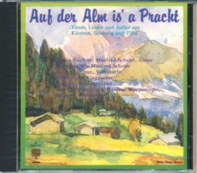 Auf der Alm is a Pracht T�nze Lieder und Jodler aus K�rnten Salzburg und Tirol