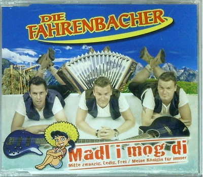 Die Fahrenbacher - Madl i mog di / Mitte zwanzig, Ledig, Frei / Meine Knigin fr immer