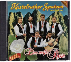 Kastelruther Spatzen aus S�dtirol - Eine wei�e Rose CD Neu
