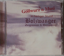 Gllwurzn Musi & Bolzwanger Geigenmusi & Dreigesang - In...