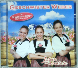 Geschwister Weber - Jodeln ist Medizin