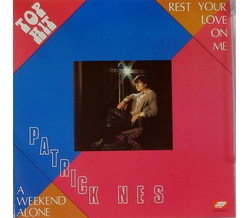 Patrick Nes - Rest your love on me / A Weekend alone