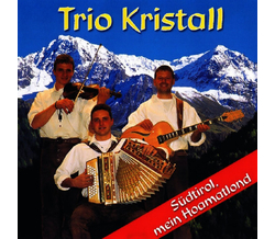 Trio Kristall - S�dtirol, mein Hoamatlond CD