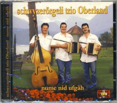 Schwyzerrgeli Trio Oberland - Nume Nid Ufgh