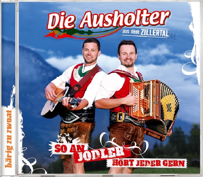 Die Ausholter aus dem Zillertal - So an Jodler h�rt jeder gern