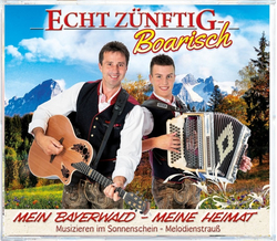 Echt Z�nftig-Boarisch - Mein Bayerwald Meine Heimat