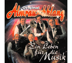 Original Almrauschklang - Ein Leben f�r die Musik