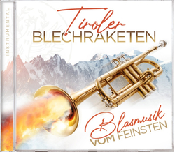 Tiroler Blechraketen - Blasmusik vom Feinsten