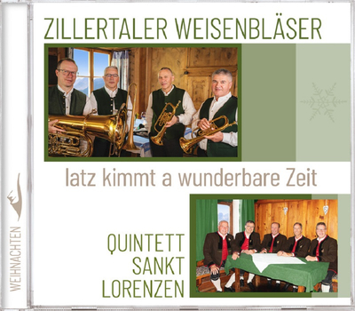 Zillertaler Weisenblser & Quintett Sankt Lorenzen - Iatz kimmt a wunderbare Zeit