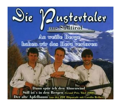 Die Pustertaler aus S�dtirol - An wei�e Berge haben wir...