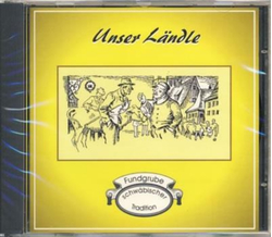 Unser L�ndle Schwaben - Fundgrube schw�bischer Tradition