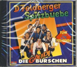 Die Feldberger Spitzbuebe - Die Gaudiburschen