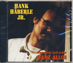 Hank H�berle Jr. - Irgendwie isch jeder ganz alloi