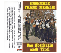Ensemble Franz Mihelic - Von Oberkrain nach Tirol MC Neu