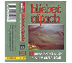 Bliebet Uifach / Bodenst�ndige Musik aus dem Oberallg�u