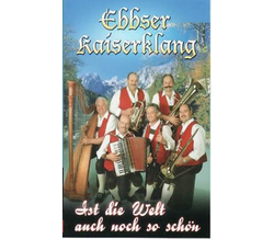Ebbser Kaiserklang - Ist die Welt auch noch so sch�n MC
