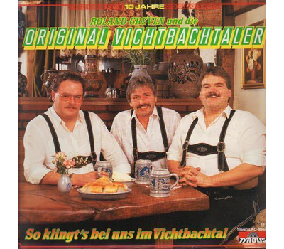 Roland Greven und die Original Vichtbachtaler - So klingts bei uns im Vichtbachtal 10 Jahre LP 1988